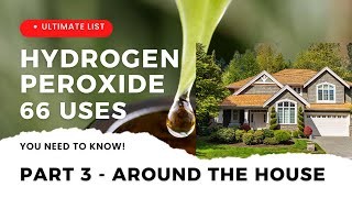 66 Uses of Hydrogen Peroxide that YOU NEVER KNEW -PART 3: Around the House