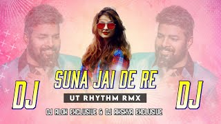 Suna Jai De Re Ft Ruku Suna ( Ut Rhythm Rmx) Dj Alok Exclusive & Dj Akshya Exclusive