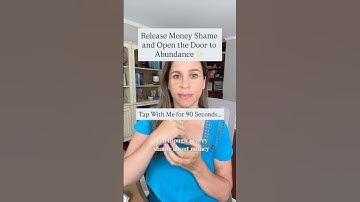 Release Money Shame and Open the Door to Abundance. Tap With Me for 90 Seconds...