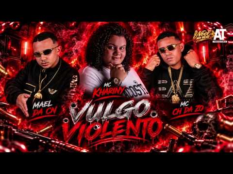 VULGO VIOLENTO - MC CH DA Z.O, MAEL DA CN E MC KHARINY - REMIX BREGA FUNK