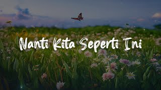 Batas Senja - Nanti Kita Seperti Ini (Lirik)