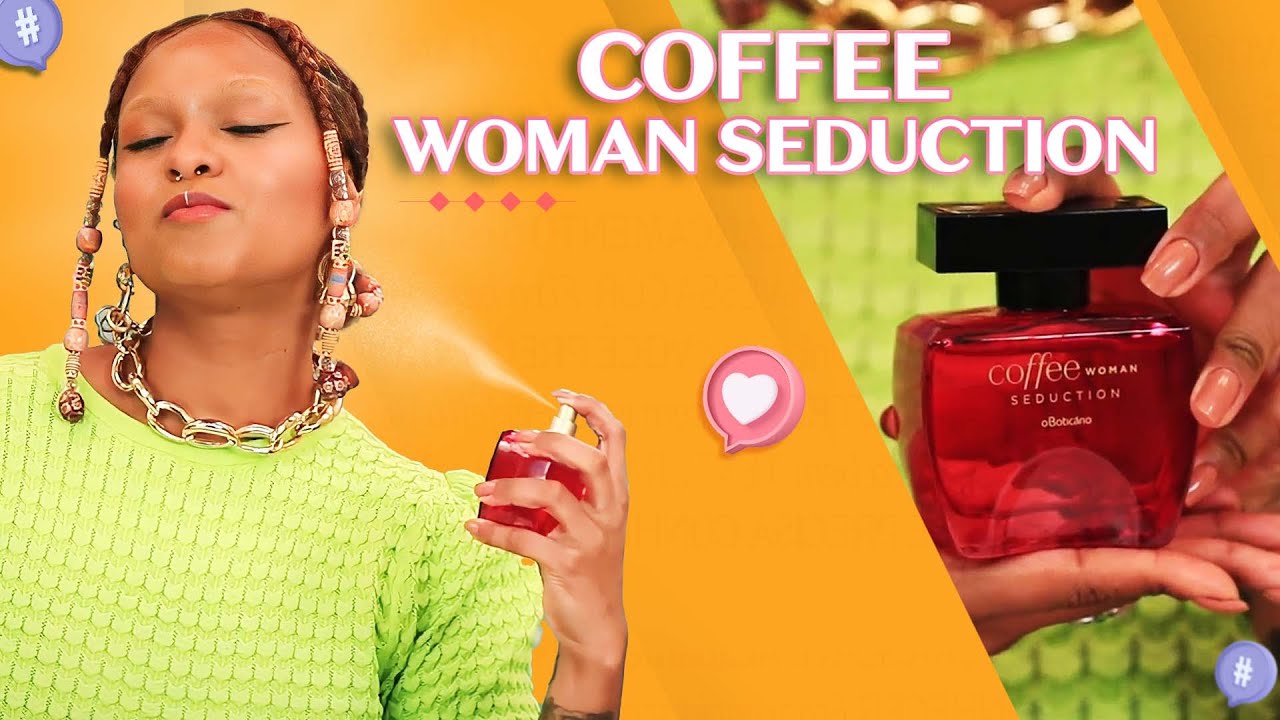 Coffee Woman Seduction Desodorante Colônia 100ml - Um perfume bom é capaz  de marcar a história da gente