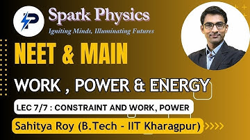 Work, Power, Energy Lec: 7/7 | Spark Physics:Neet & Main Series| Class XI | Sahitya Roy(IIT KGP)