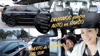 ENVIAMOS nuetro AUTO en BARCO | PUERTO de CAROLINA DEL SUR  Vlog 2/22 | Linda cubana Vlog