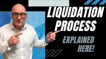 THE LIQUIDATION PROCESS EXPLAINED