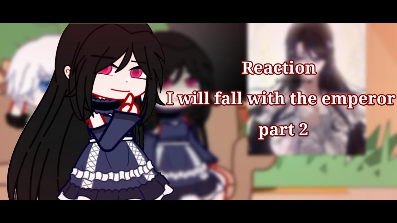 I will Fall with the Emperor reacts to TT || part 2/2 || Gacha club