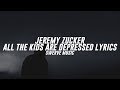 Jeremy Zucker - all the kids are depressed (Lyrics / Lyric Video)