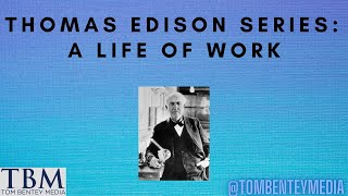 Ep 3: Thomas Alva Edison Series: A Life Of Work