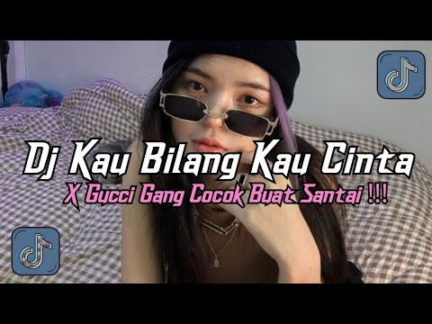 DJ GUCCI GANG X MELODY | DJ KAU BILANG KAU CINTA X GUCCI GANG VIRAL TIK TOK TERBARU 2025 !