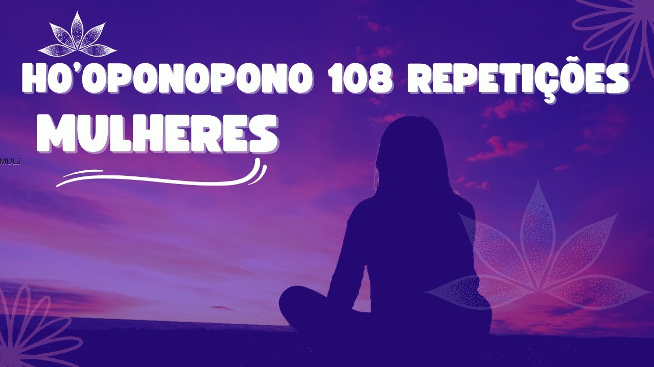 Ho’oponopono para Mulheres | 108 Repetições