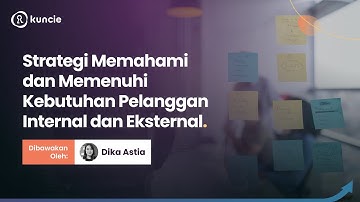 Strategi Memahami dan Memenuhi Kebutuhan Pelanggan Internal dan Eksternal | Teaser | Kuncie