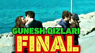 Gunesh Qizlari Final sahnasi