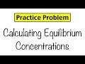 Equilibrium Concentrations and ICE Method