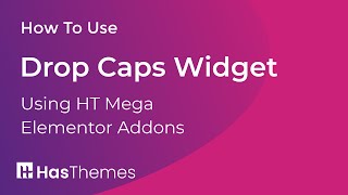 How to Use Drop Caps Widget in Elementor by HT Mega