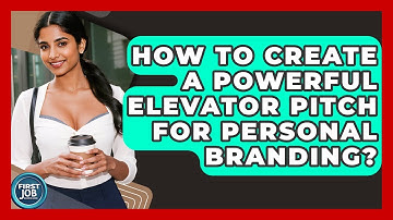 How To Create A Powerful Elevator Pitch For Personal Branding? - First Job Success Guide
