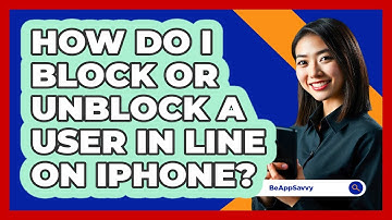 How do I block or unblock a user in LINE on iPhone? - Be App Savvy