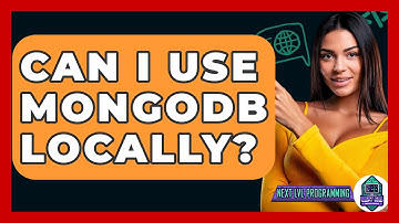 Can I Use MongoDB Locally? - Next LVL Programming
