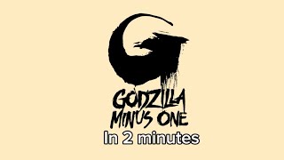 Godzilla minus one in 2 minutes (warning spoilers)