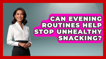 Can Evening Routines Help Stop Unhealthy Snacking? - Habit Hacks Hub