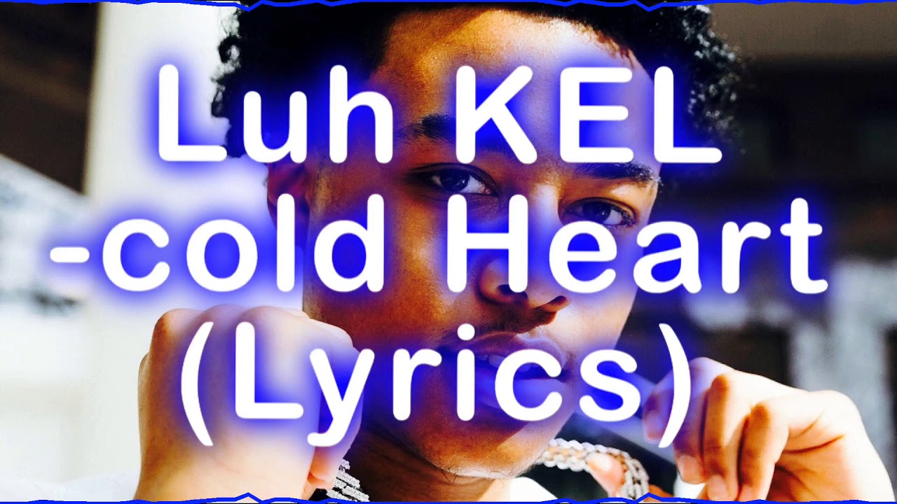 Luh Kel -cold heart 🥶(Lyrics)