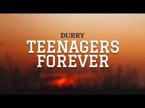 Durry Teenagers Forever Lyrics