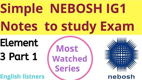Tutorial Nebosh IG1 element 3 Part 1 notes | Simple most watched notes online for exam| SafetyForum