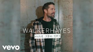 Walker Hayes - Make You Cry (Official Audio)