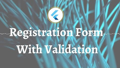 How to create Registration form in Flutter