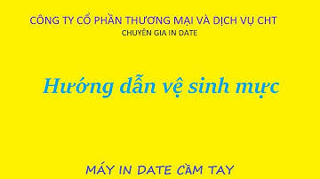 Hướng dẫn vệ sinh lọ mực máy in date cầm tay