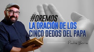 OREMOS - Oración de los 5 dedos del Papa Francisco
