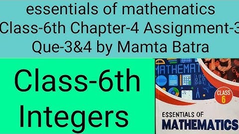 Essentials of mathematics Class-6th Chapter-4 Assignment-3 Que-3&4 by Mamta Batra|| Integers||