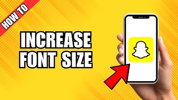 How to Increase Font Size on Snapchat