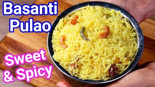 Basanti Pulao Rice Recipe - Sweet & Y Flavored Pulav Bengali Sweet & Y Pulao