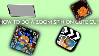 How to do the zoom spin in cute cut