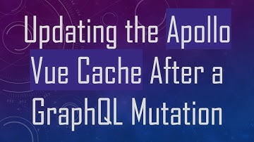 Updating the Apollo Vue Cache After a GraphQL Mutation
