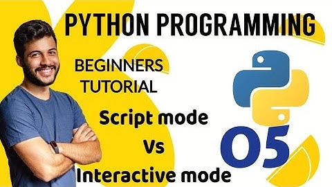Python Script Mode Vs Interactive Mode