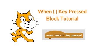 SCRATCH Tutorial: When Key is Pressed Block