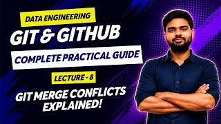 Git &amp; GitHub Complete Practical Guide | Lecture 8 | Git Merge Conflicts Explained.