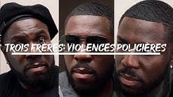 Trois Frères: Violences Policières