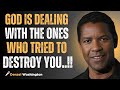 God Is Dealing with the Ones Who Tried to Destroy You#motivation #inspiration #denzelwashington