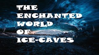 "Journey into the Enchanting World of Ice Caves | Mesmerizing Frozen Wonders"