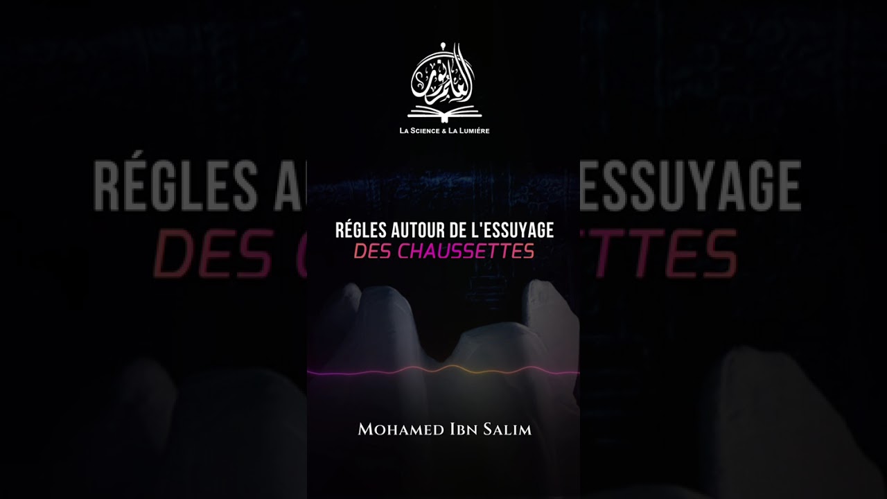 Quel est le jugement de l’essuyage sur les chaussettes ? - Mohamed Ibn Salim