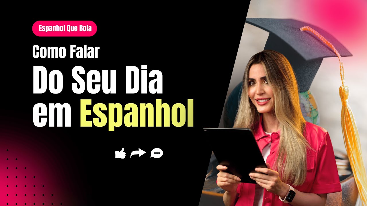 Como Falar do Seu Dia em Espanhol