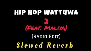 Hip Hop Wattuwa 2 (feat. Maliya) (Radio Edit) | Slowed Reverb Version | Reverb Zone