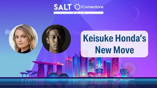 Footballing Legend Keisuke Honda's Cross into Venture Capital | SALT iConnections Asia by SALT 180 views 4 months ago 23 minutes