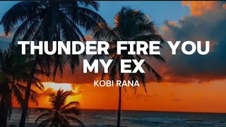 Kobi Rana - Thunder fire u my ex (Lyrics video) 'If your ex is a liar clap your hands'