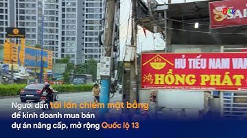 Người dân tái lấn chiếm mặt bằng để kinh doanh mua bán dự án nâng cấp, mở rộng Quốc lộ 13