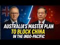 AUSTRALIA'S MASTER PLAN TO BLOCK CHINA IN THE INDO-PACIFIC