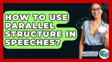 How To Use Parallel Structure In Speeches? - The Language Library