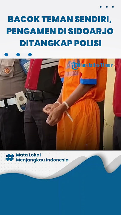 Bacok Teman Sendiri, Pengamen di Sidoarjo Ditangkap Polisi